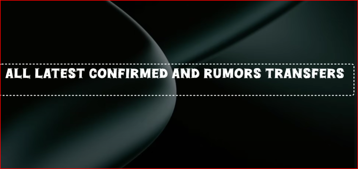 Read more about the article THE LATEST CONFIRMED TRANSFER NEWS AHEAD OF SUMMER TRANSFER WINDOW 2025